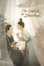 Drama China The Legend of Zhuohua 2023 Drama China The Legend of Zhuohua 2023