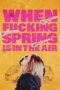 When Fucking Spring Is in the Air (2024) When Fucking Spring Is in the Air (2024)