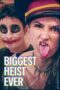 Biggest Heist Ever (2024) Sub Indo