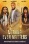 Film Online Nothing Even Matters (2024) Sub Indo Film Online Nothing Even Matters (2024) Sub Indo