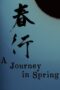 Film LK21 A Journey in Spring (2024) Film LK21 A Journey in Spring (2024)