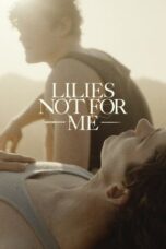Film Lilies Not for Me (2025)