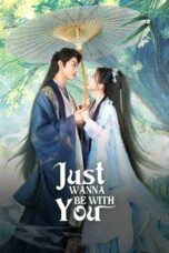 Drama China Just Wanna Be With You (2025) Drama China Just Wanna Be With You (2025)