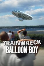 Film Trainwreck Balloon Boy (2025) Sub Indo Film Trainwreck Balloon Boy (2025) Sub Indo