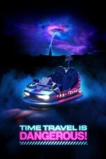 Time Travel Is Dangerous (2025)