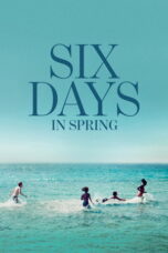 Six Days in Spring (2025)