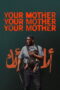 Your Mother Your Mother Your Mother (2026) Your Mother Your Mother Your Mother (2026)